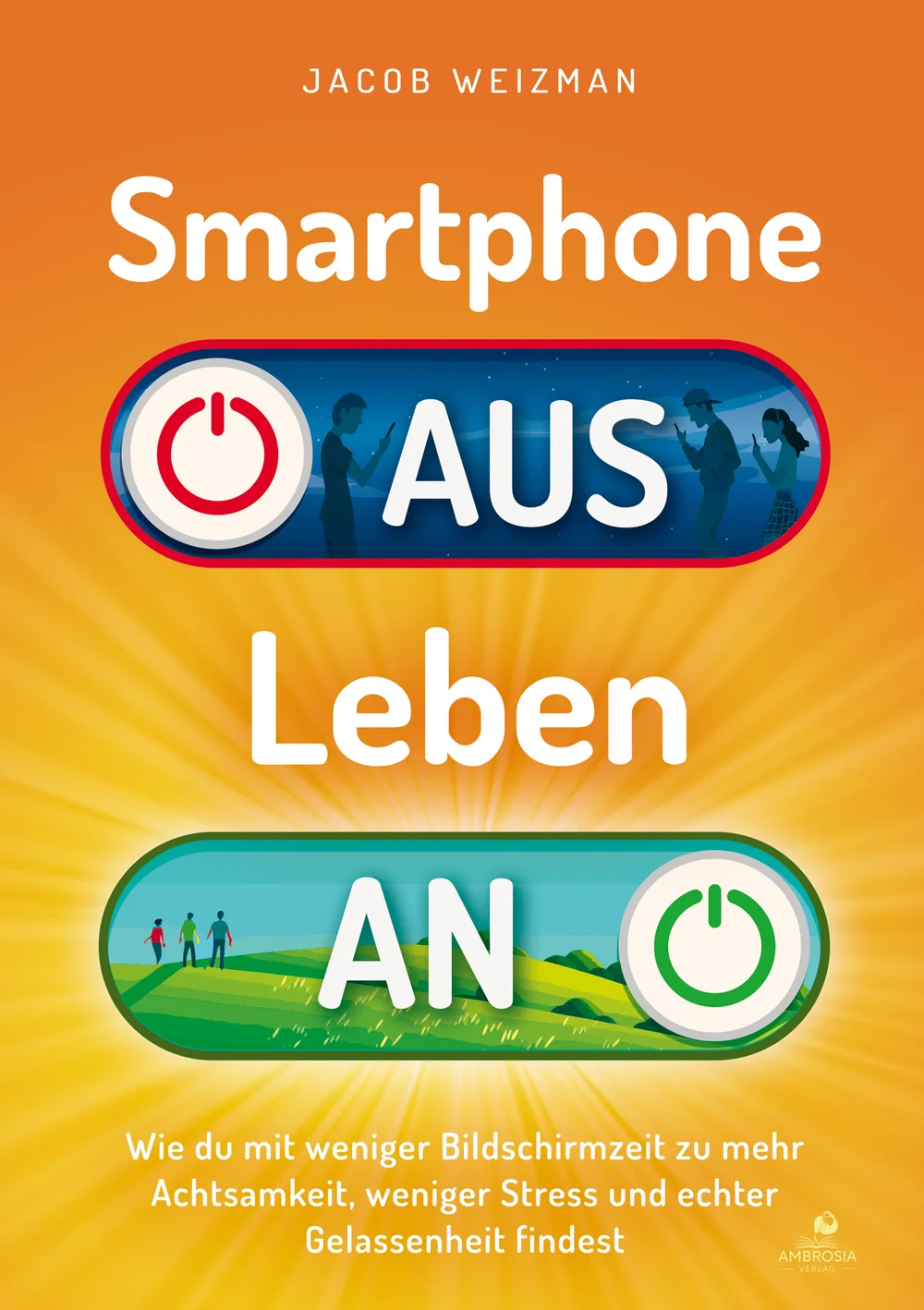 Smartphone aus - Leben an - Das Buch von Jacob Weizman